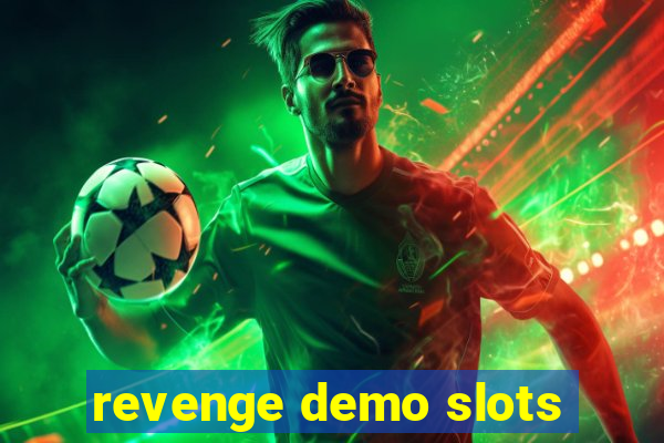 revenge demo slots